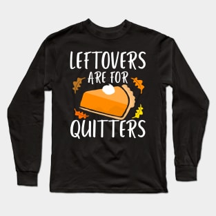 Leftovers are for Quitters  Design Long Sleeve T-Shirt